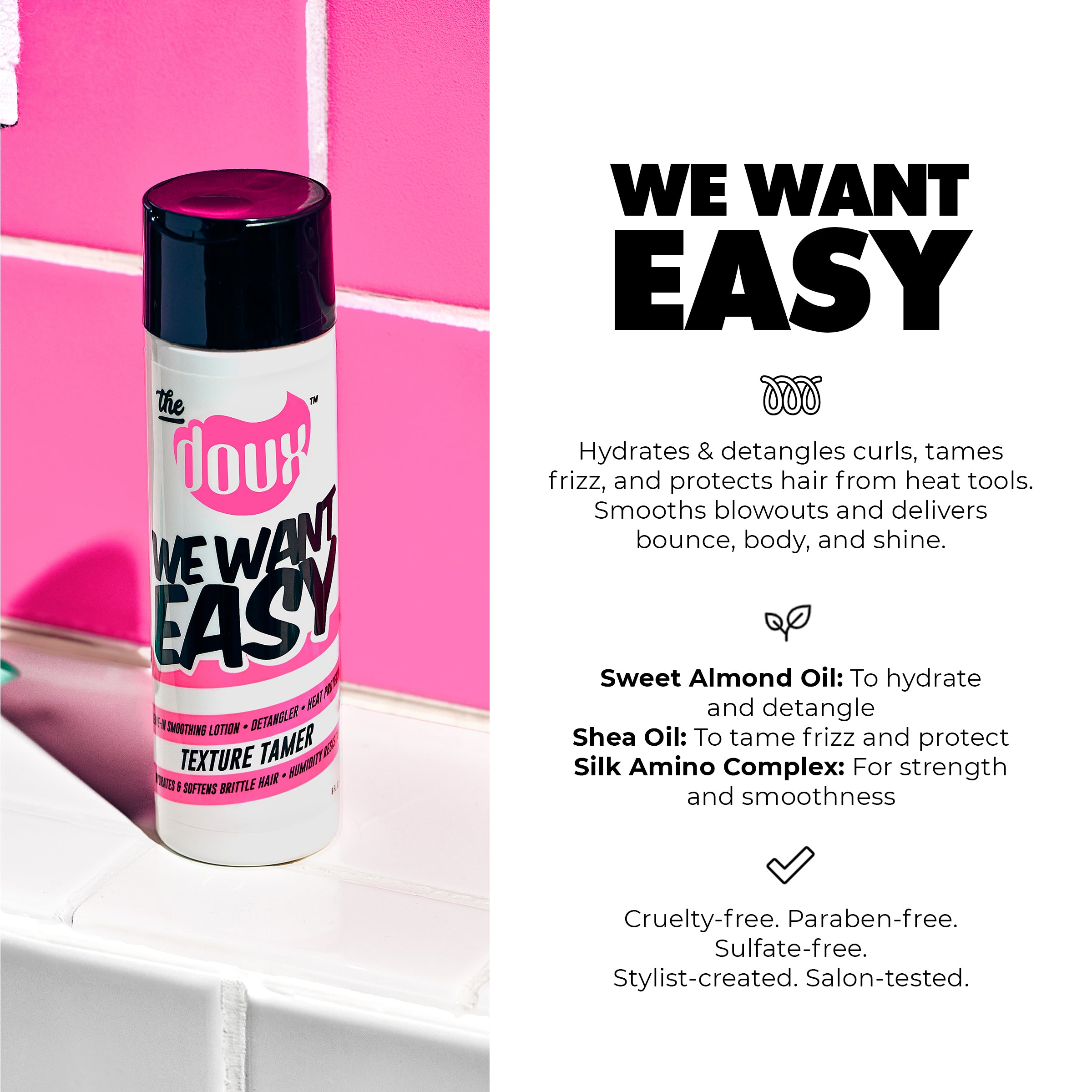 WE WANT EASY Texture Tamer™